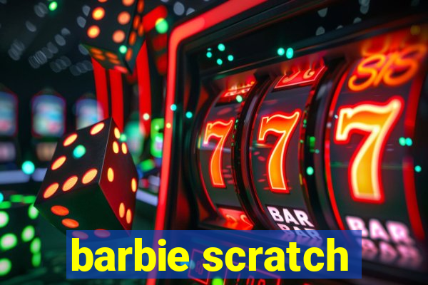 barbie scratch